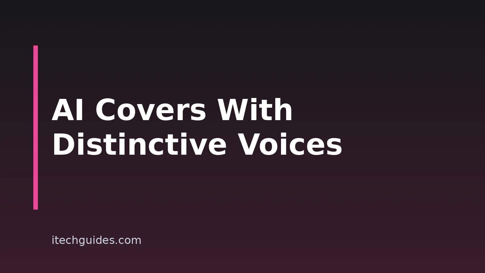 How to Make AI Covers With Distinctive Voices