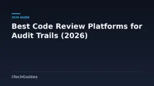 Best Code Review Platforms for Enforcing Approval Rules and Audit Trails in 2026