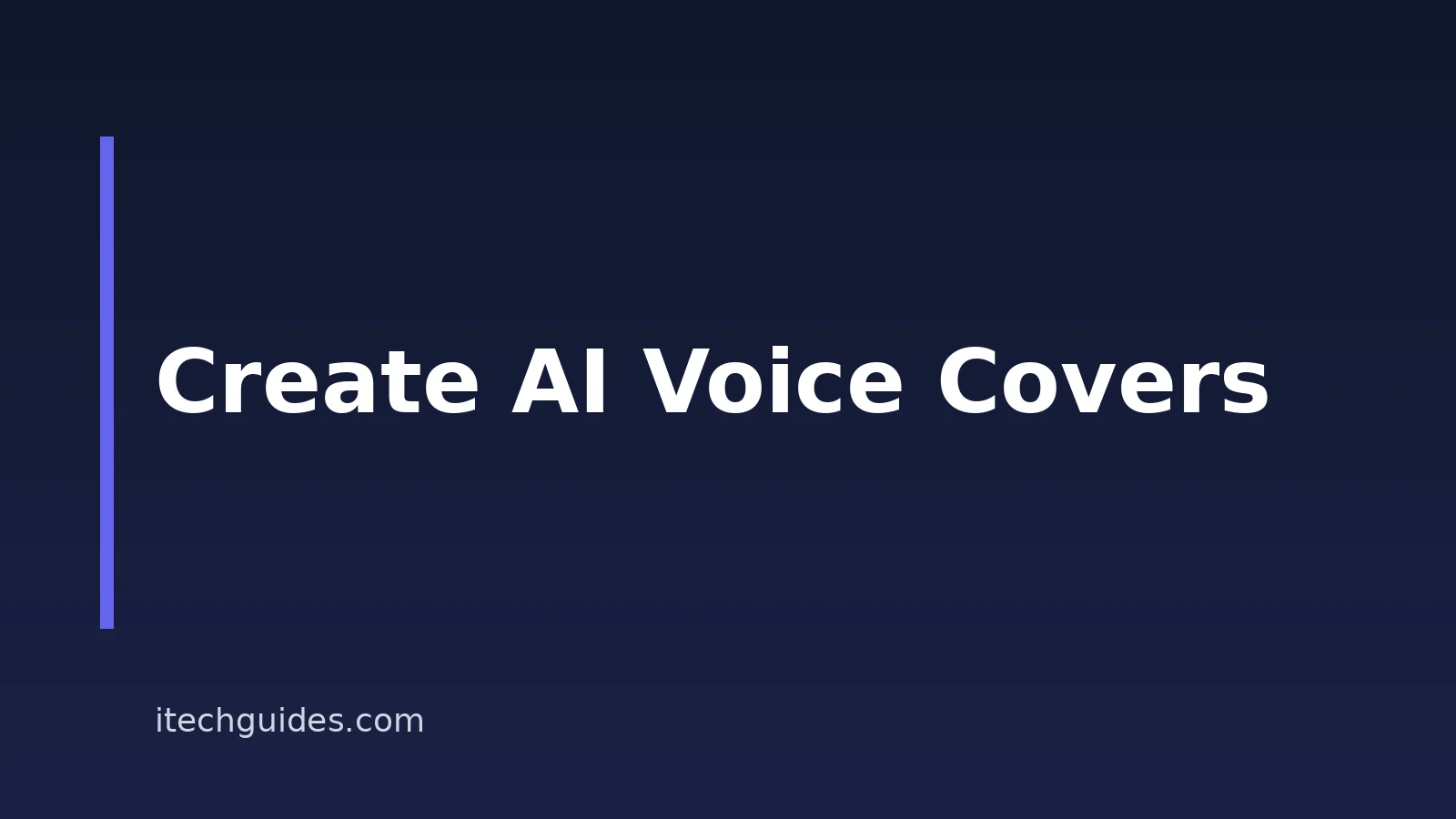 How to Create AI Voice Covers: A Practical Step-by-Step Guide