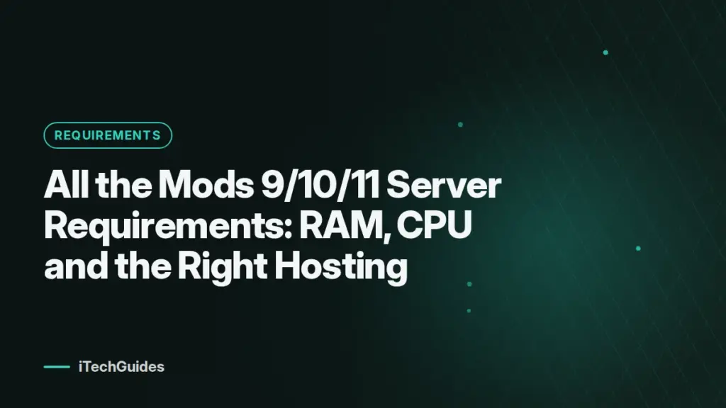 All the Mods 9/10/11 Server Requirements: RAM, CPU and the Right Hosting