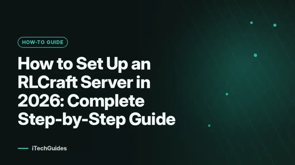 How to Set Up an RLCraft Server in 2026: Complete Step-by-Step Guide