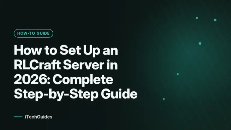 How to Set Up an RLCraft Server in 2026: Complete Step-by-Step Guide